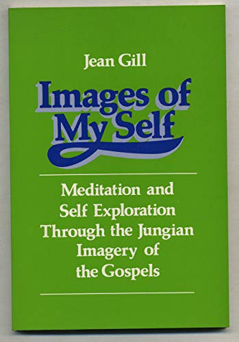Beispielbild fr Images of My Self Meditation and Self Exploration Through the Imagery of the Gospels zum Verkauf von Wonder Book