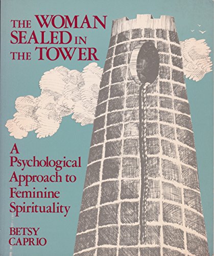 Beispielbild fr Woman Sealed in the Tower: Being a View of Feminine Spirituality As Revealed by the Legend of Saint Barbara zum Verkauf von Wonder Book