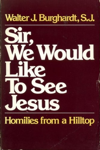 Stock image for Sir, We Would Like to See Jesus: Homilies from a Hilltop for sale by Books of the Smoky Mountains