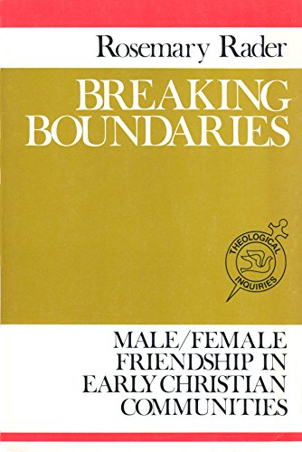 Breaking Boundaries, Male/Female Friendship in Early Christian Communities,
