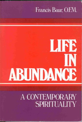 Stock image for Life in Abundance: A Contemporary Spirituality for sale by Mount Angel Abbey Library
