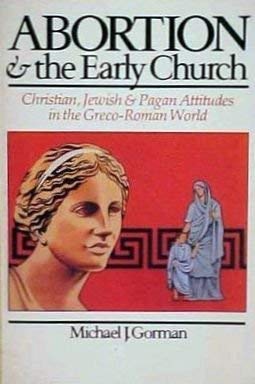 Beispielbild fr Abortion & the Early Church: Christian, Jewish & Pagan Attitudes in the Greco-Roman World zum Verkauf von Wonder Book