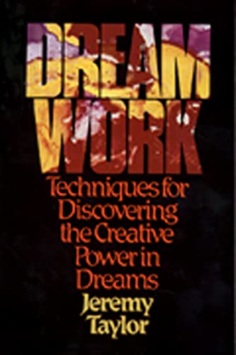 Imagen de archivo de Dream Work : Techniques for Discovering the Creative Power of Dreams a la venta por Better World Books