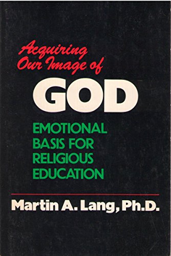 Beispielbild fr Acquiring Our Image of God: Emotional Basis for Religious Education zum Verkauf von Gardner's Used Books, Inc.