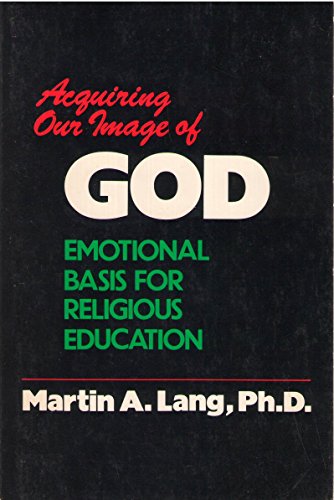 9780809125371: Acquiring Our Image of God: Emotional Basis for Religious Education