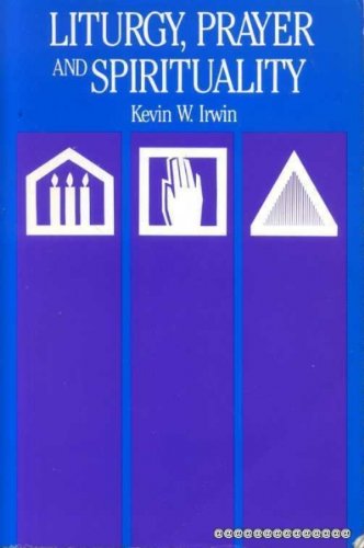 Liturgy, Prayer and Spirituality (9780809125609) by Irwin, Kevin