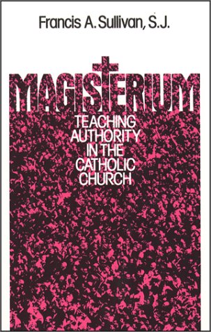 Beispielbild fr Magisterium : Teaching Authority in the Catholic Church zum Verkauf von Better World Books