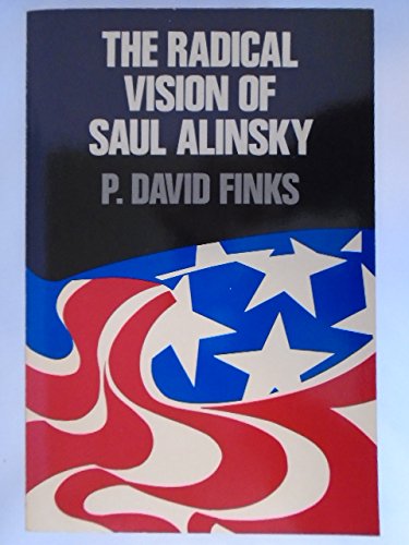 The radical vision of Saul Alinsky - Finks, P. David