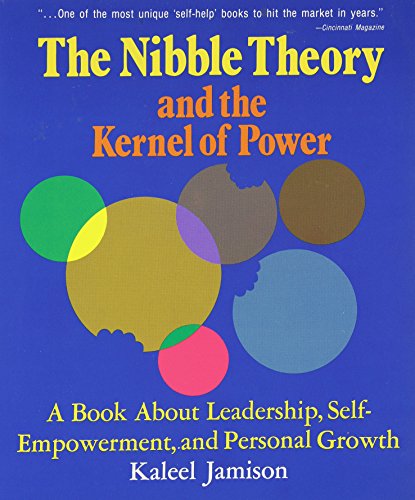 The Nibble Theory and the Kernel of Power, a Book about Leadership, Self-Empowerment and personal growth - Jamison, Kaleel