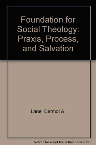 9780809126224: Foundation for Social Theology: Praxis, Process, and Salvation