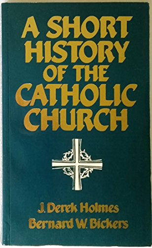 Stock image for Short History of the Catholic Church for sale by SecondSale