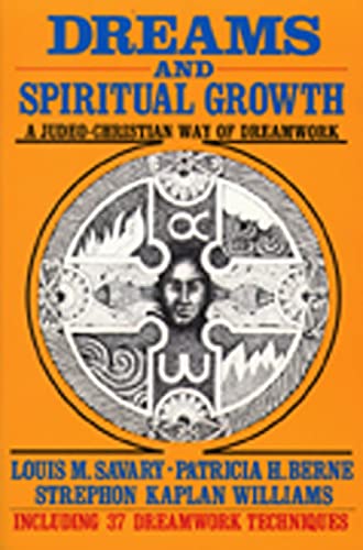 Dreams and Spiritual Growth: A Judeo-Christian Way of Dreamwork - Louis M. Savary; Patricia H. Berne; Strephon Kapla