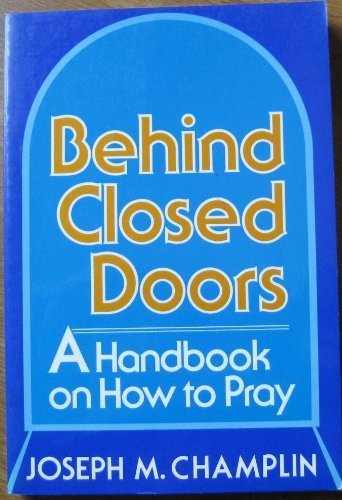 Beispielbild fr Behind Closed Doors: Handbook on How to Pray zum Verkauf von Wonder Book