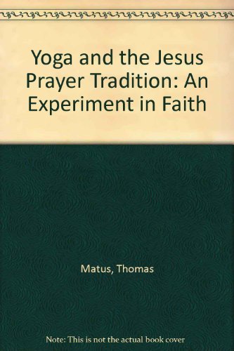 Yoga and the Jesus Prayer Tradition (9780809126385) by Matus, Thomas