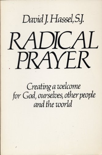 Beispielbild fr Radical Prayer: Creating a Welcome for God, Ourselves, Other People and the World zum Verkauf von BooksRun