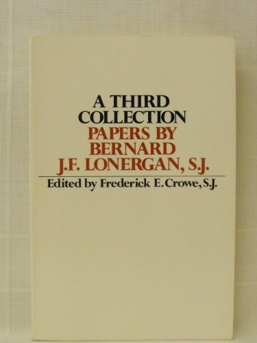 Stock image for A Third Collection: Papers by Bernard J.F.Lonergan, S.J. for sale by WorldofBooks