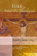 Stock image for Luke: Artist and Theologian : Luke's Passion Account As Literature (Theological Inquiries : Studies in Contemporary Biblical and Theological Problem) for sale by Discover Books