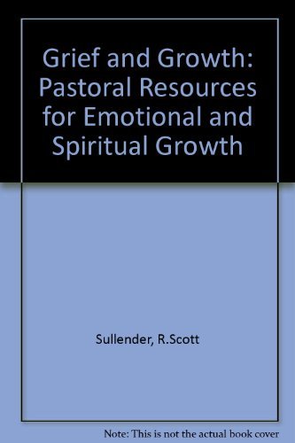 Beispielbild fr Grief and Growth : Pastoral Resources for Emotional and Spiritual Growth zum Verkauf von Better World Books