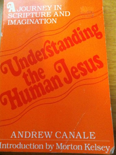 Stock image for Understanding the Human Jesus: A Journey in Scripture and Imagination for sale by Wonder Book