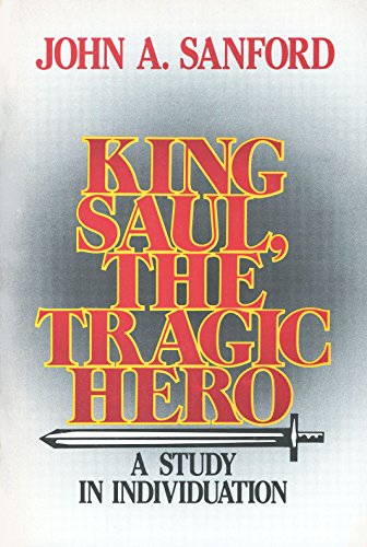 Imagen de archivo de King Saul, the Tragic Hero : A Study in Individuation a la venta por Better World Books
