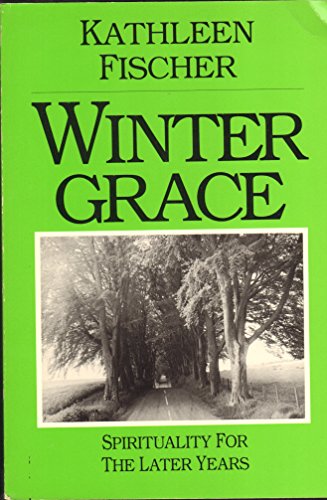 Beispielbild fr Winter Grace: Spirituality for the Later Years zum Verkauf von Books of the Smoky Mountains