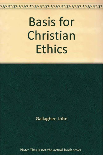 Beispielbild fr The Basis for Christian Ethics zum Verkauf von Better World Books