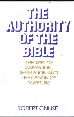 Imagen de archivo de The authority of the Bible: Theories of inspiration, revelation, and the canon of Scripture a la venta por Gulf Coast Books