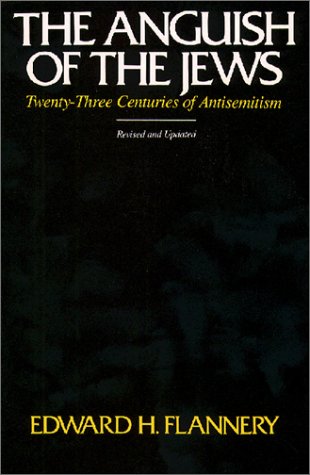 9780809127023: The Anguish of the Jews: Twenty-Three Centuries of Antisemitism: 23 Centuries of Antisemitism