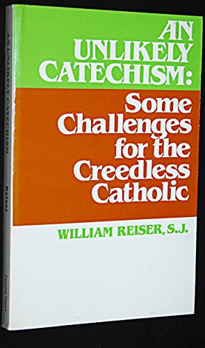 Stock image for An Unlikely Catechism: Some Challenges for the Creedless Catholic for sale by Wonder Book