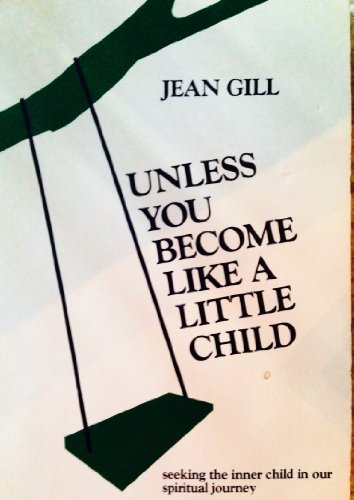 Beispielbild fr Unless you become like a little child: Seeking the inner child in our spiritual journey zum Verkauf von Winding Road Books