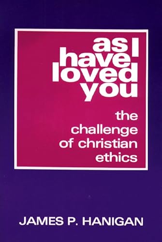 Stock image for As I Have Loved You: The Challenge of Christian Ethics for sale by SecondSale