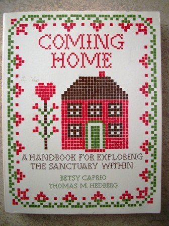 Imagen de archivo de Coming Home : A Handbook for Exploring the Sanctuary Within a la venta por Better World Books