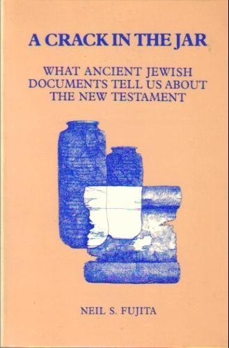 Imagen de archivo de A Crack in the Jar : What Ancient Jewish Documents Tell Us about the New Testament a la venta por Better World Books