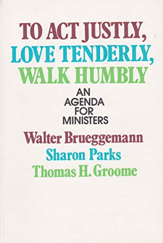 Imagen de archivo de To Act Justly, Love Tenderly, Walk Humbly: An Agenda for Ministers a la venta por Wonder Book