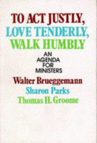 Stock image for To Act Justly, Love Tenderly, Walk Humbly: An Agenda for Ministers for sale by Wonder Book