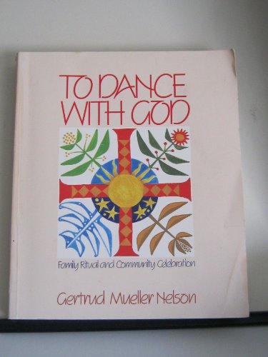 Beispielbild fr To Dance with God: Family Ritual and Community Celebration zum Verkauf von Wonder Book