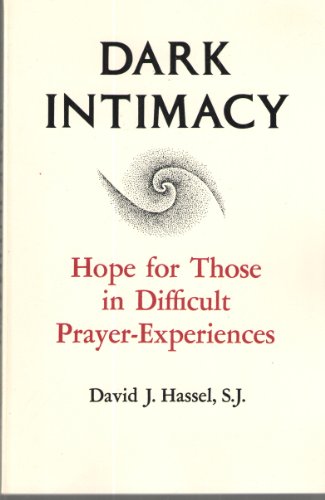 Stock image for Dark Intimacy: Hope for Those in Difficult Prayer-Experiences for sale by Open Books