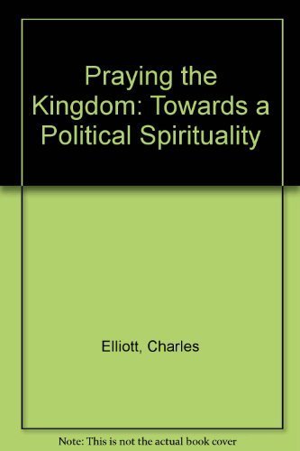 Beispielbild fr Praying the Kingdom: Towards a Political Spirituality zum Verkauf von Wonder Book