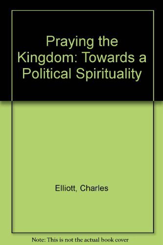 Imagen de archivo de Praying the Kingdom: Towards a Political Spirituality a la venta por Wonder Book