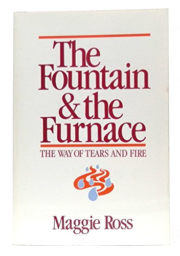 Beispielbild fr The Fountain & the Furnace The Way of Tears and Fire zum Verkauf von Isaiah Thomas Books & Prints, Inc.