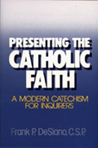 Stock image for Presenting the Catholic Faith: A Modern Catechism for Inquirers for sale by Gulf Coast Books