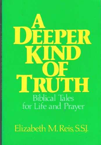 Beispielbild fr A Deeper Kind of Truth: Biblical Tales for Life and Prayer zum Verkauf von Wonder Book