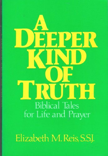 Imagen de archivo de A Deeper Kind of Truth: Biblical Tales for Life and Prayer a la venta por SecondSale
