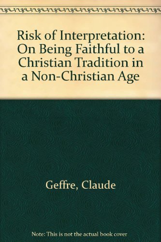Beispielbild fr The Risk of Interpretation : On Being Faithful to the Christian Tradition in a Non-Christian Age zum Verkauf von Better World Books