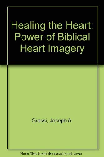 Stock image for Healing the Heart: The Transformational Power of Biblical Heart Imagery for sale by Wonder Book