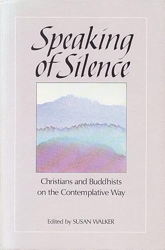 Imagen de archivo de Speaking of Silence: Christians and Buddhists on the Contemplative Way a la venta por Lowry's Books