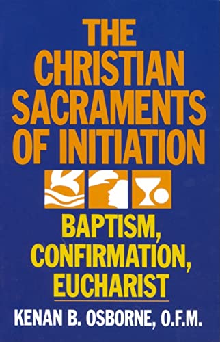 Beispielbild fr The Christian Sacraments of Initiation, Baptism, Confirmation, Eucharist zum Verkauf von Better World Books