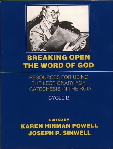 Imagen de archivo de Breaking Open the Word of God, Cycle B: Resources for Using the Lectionary for Catechesis in the RCIA (Breaking Open the Word of God: Resources for . the Rite of Christian Initiation of Adults) a la venta por WorldofBooks
