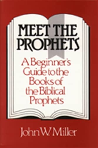 Beispielbild fr Meet the Prophets: A Beginner's Guide to the Books of the Biblical Prophets--Their Meaning Then and Now zum Verkauf von THE OLD LIBRARY SHOP