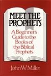 Stock image for Meet the Prophets: A Beginner's Guide to the Books of the Biblical Prophets--Their Meaning Then and Now for sale by THE OLD LIBRARY SHOP